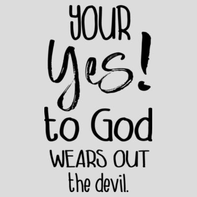 Your Yes! to God Wears Out The Devil | Unisex Men's T-Shirt | Black Design Design