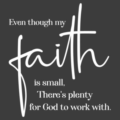 Even Though My Faith Is Small | Men's T-Shirt | White Design Design