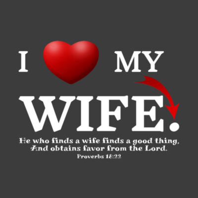 I Love My Wife - Proverbs 18:22 | Men's T-Shirt | White Design Design