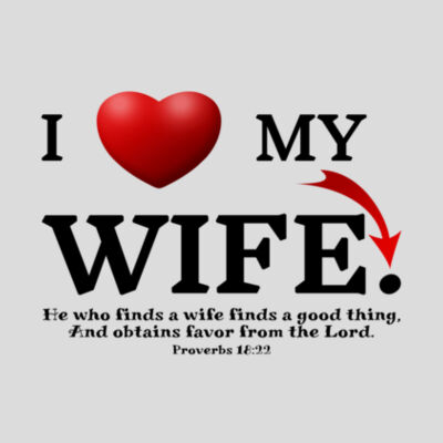 I Love My Wife - Proverbs 18:22 | Unisex Men's T-Shirt | Black Design Design