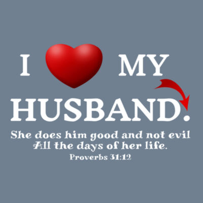 I Love My Wife - Proverbs 31:12 - White Design | Gildan Ladies Heavy Cotton™ Design
