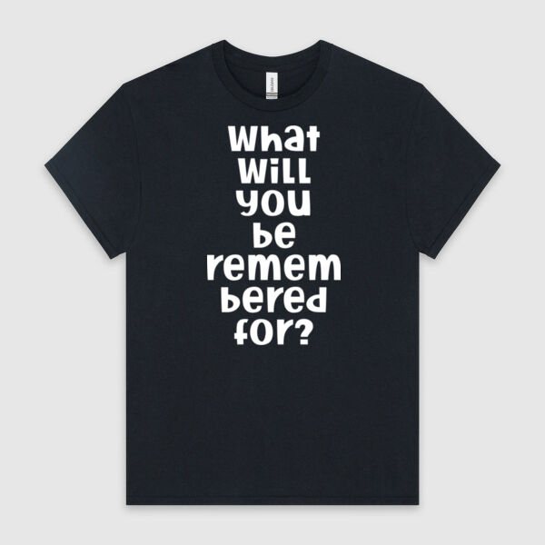 What Will You Be Remembered For | Men's T-Shirt | White Design Thumbnail