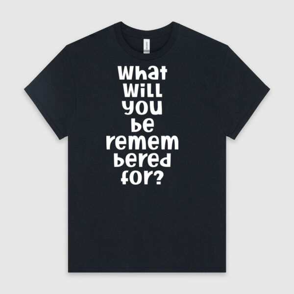 What Will You Be Remembered For | Men's T-Shirt | White Design Thumbnail